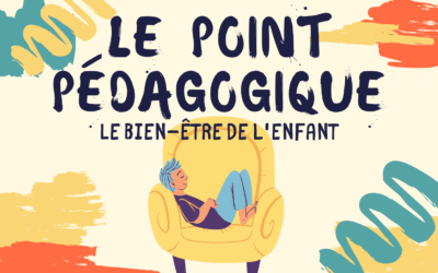 Le point pédagogique : Le bien-être de l&rsquo;enfant.